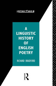 Title: A Linguistic History of English Poetry, Author: Richard Bradford