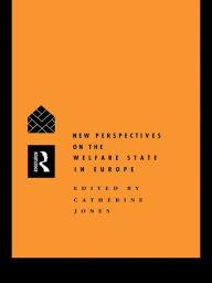 Title: New Perspectives on the Welfare State in Europe, Author: Catherine Jones