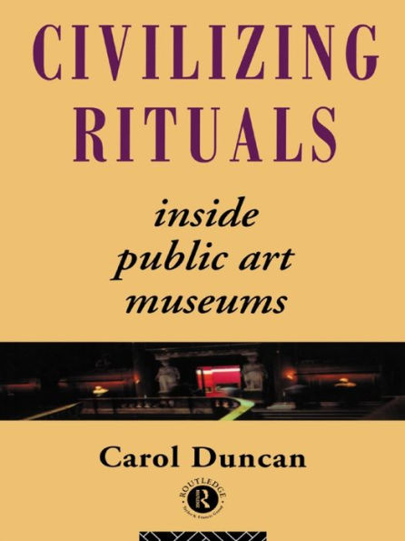 Civilizing Rituals: Inside Public Art Museums