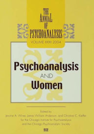 Title: The Annual of Psychoanalysis, V. 32: Psychoanalysis and Women, Author: Jerome A. Winer