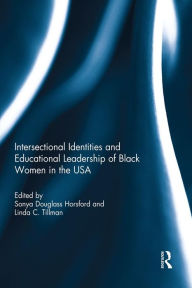 Title: Intersectional Identities and Educational Leadership of Black Women in the USA, Author: Sonya Douglass Horsford