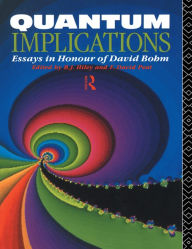 Title: Quantum Implications: Essays in Honour of David Bohm, Author: Basil Hiley