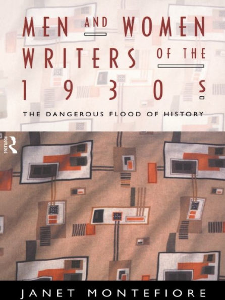 Men and Women Writers of the 1930s: The Dangerous Flood of History