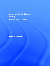 Title: International Trade Policy: A Contemporary Analysis, Author: Nigel Grimwade