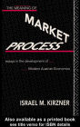 The Meaning of the Market Process: Essays in the Development of Modern Austrian Economics