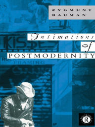 Title: Intimations of Postmodernity, Author: Zygmunt Bauman