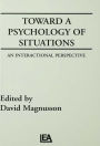 Toward A Psychology of Situations: An Interactional Perspective