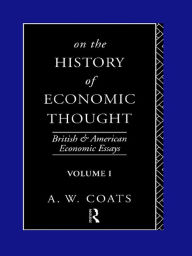 Title: On the History of Economic Thought, Author: A. W. Bob Coats