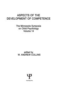 Title: Aspects of the Development of Competence: the Minnesota Symposia on Child Psychology, Volume 14, Author: W. A. Collins