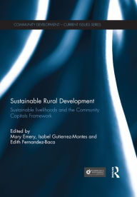 Title: Sustainable Rural Development: Sustainable livelihoods and the Community Capitals Framework, Author: Mary Emery