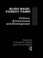 Bush Base, Forest Farm: Culture, Environment, and Development