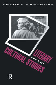 Title: Literary into Cultural Studies, Author: Antony Easthope