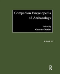 Title: Companion Encyclopedia of Archaeology, Author: Graeme Barker