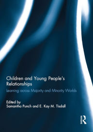 Title: Children and Young People's Relationships: Learning across Majority and Minority Worlds, Author: Samantha Punch