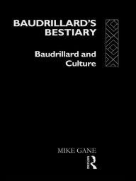 Title: Baudrillard's Bestiary: Baudrillard and Culture, Author: Mike Gane