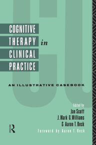 Title: Cognitive Therapy in Clinical Practice: An Illustrative Casebook, Author: Jan Scott