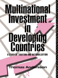 Title: Multinational Investment in Developing Countries: A Study of Taxation and Nationalization, Author: Thomas Andersson