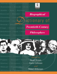 Title: Biographical Dictionary of Twentieth-Century Philosophers, Author: Stuart Brown