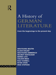 Title: A History of German Literature: From the Beginnings to the Present Day, Author: Wolfgang Beutin