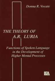 Title: The theory of A.r. Luria: Functions of Spoken Language in the Development of Higher Mental Processes, Author: Donna R. Vocate