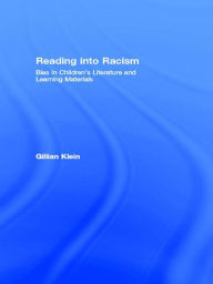 Title: Reading into Racism: Bias in Children's Literature and Learning Materials, Author: Gillian Klein