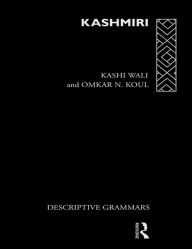 Title: Kashmiri: A Cognitive-Descriptive Grammar, Author: Omkar N. Koul