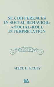 Title: Sex Differences in Social Behavior: A Social-role interpretation, Author: Alice H. Eagly