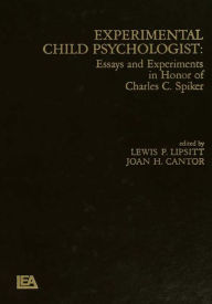 Title: Experimental Child Psychologist: Essays and Experiments in Honor of Charles C. Spiker, Author: L. P. Lipsitt