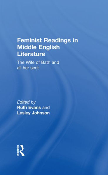 Feminist Readings in Middle English Literature: The Wife of Bath and All Her Sect