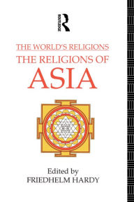 Title: The World's Religions: The Religions of Asia, Author: Friedhelm Hardy