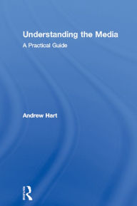 Title: Understanding the Media: A Practical Guide, Author: Andrew Hart