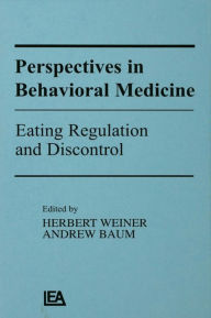 Title: Perspectives in Behavioral Medicine: Eating Regulation and Discontrol, Author: Herbert Weiner,