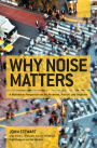 Why Noise Matters: A Worldwide Perspective on the Problems, Policies and Solutions