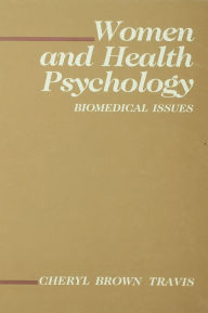 Title: Women and Health Psychology: Volume II: Biomedical Issues, Author: Cheryl Brown Travis