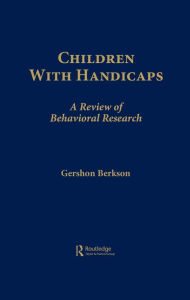 Title: Children With Handicaps: A Review of Behavioral Research, Author: Gershon Berkson