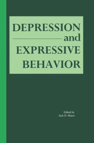 Title: Depression and Expressive Behavior, Author: Jack D. Maser