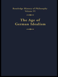 Title: The Age of German Idealism: Routledge History of Philosophy Volume VI, Author: Kathleen M. Higgins