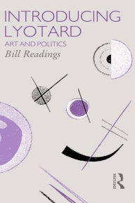 Title: Introducing Lyotard: Art and Politics, Author: Bill Readings