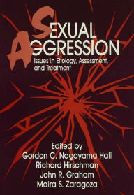 Title: Sexual Aggression: Issues in Etiology, Assessment, and Treatment, Author: Gordon C. Nagayama Hall