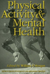 Title: Physical Activity And Mental Health, Author: William P. Morgan