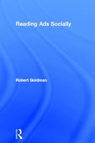 Title: Reading Ads Socially, Author: Robert Goldman