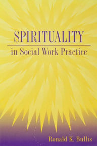 Title: Spirituality in Social Work Practice, Author: Ronald K. Bullis