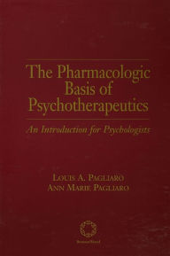 Title: The Pharmacologic Basis of Psychotherapeutics, Author: Louis A. Pagliaro
