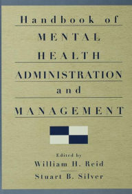 Title: Handbook of Mental Health Administration and Management, Author: William H. Reid