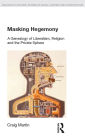 Masking Hegemony: A Genealogy of Liberalism, Religion and the Private Sphere