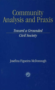 Title: Community Analysis and Practice: Toward a Grounded Civil Society, Author: Josefina Figueira-McDonough