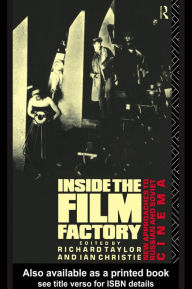 Title: Inside the Film Factory: New Approaches to Russian and Soviet Cinema, Author: Ian Christie