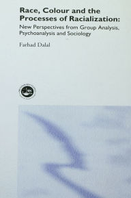 Title: Race, Colour and the Processes of Racialization: New Perspectives from Group Analysis, Psychoanalysis and Sociology, Author: Farhad Dalal