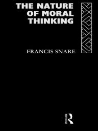 Title: The Nature of Moral Thinking, Author: Francis Snare