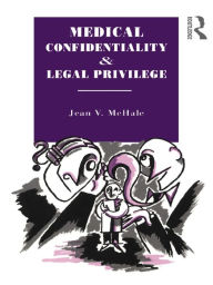 Title: Medical Confidentiality and Legal Privilege, Author: Jean V. McHale